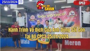 Hành Trình Vô Địch Của Anh Bình Sài Gòn Tại Bồ CPC3 25/11/2024