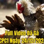 Full Video Đá Gà CPC1 Trực Tiếp Ngày 00/12/2024